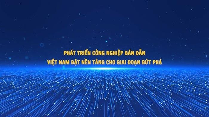 Phát triển công nghiệp bán dẫn: Việt Nam đặt nền tảng cho giai đoạn bứt phá