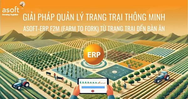 ASOFT-ERP F2M: Giải pháp quản lý trang trại nông nghiệp